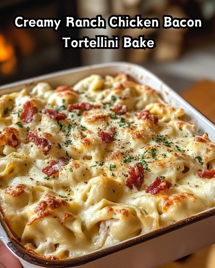 Easy Creamy Ranch Chicken Bacon Tortellini Bake Ready in 30 Minutes